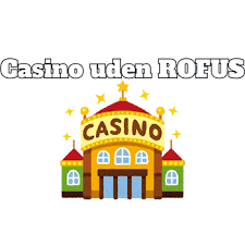 Casino Uden ROFUS Online MGA Dine Muligheder for Spiloplevelse Casino Uden ROFUS Online MGA Dine Muligheder for Spiloplevelse
